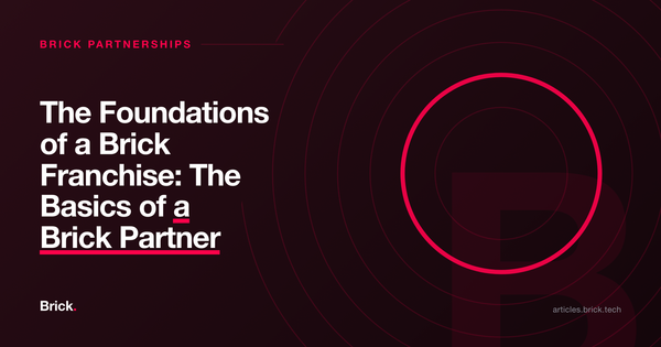 The Foundations of a Brick Franchise: The Basics of a Brick Partner