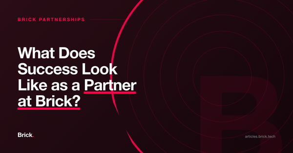 What Does Success Look Like as a Partner at Brick?