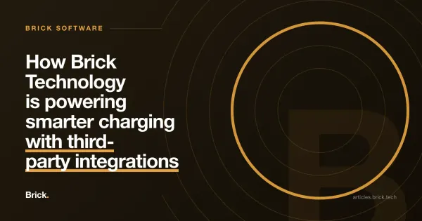 How Brick Technology is powering smarter charging with third-party integrations
