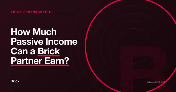 How Much Passive Income Can a Brick Partner Earn?