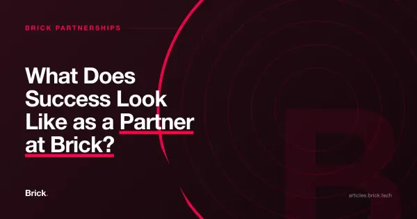 What Does Success Look Like as a Partner at Brick?