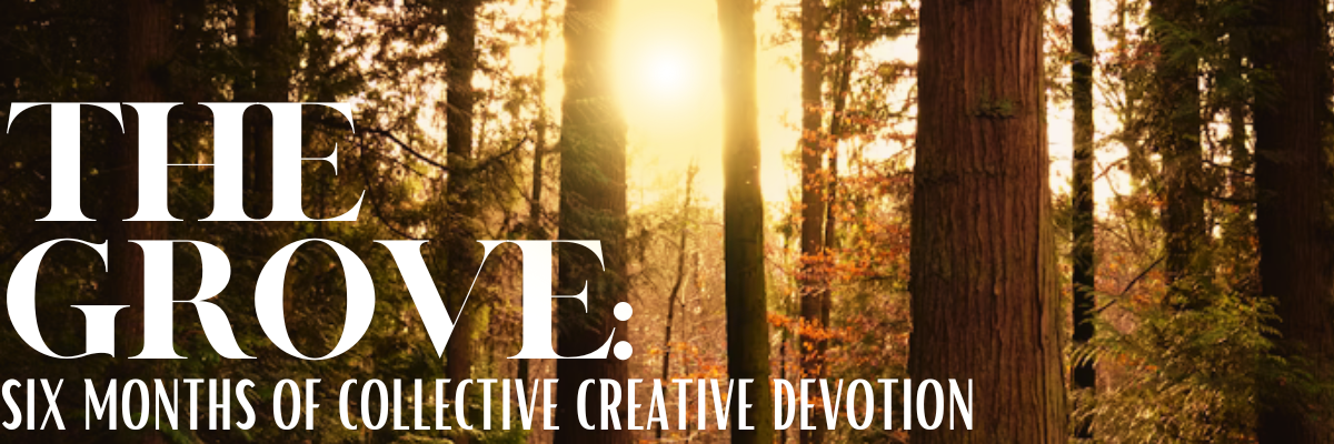 the grove: six months of collective creative devotion