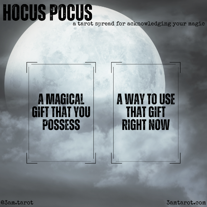 hocus pocus: a tarot spread for acknowledging your magic. a magical gift that you possess / a way to use that gift right now