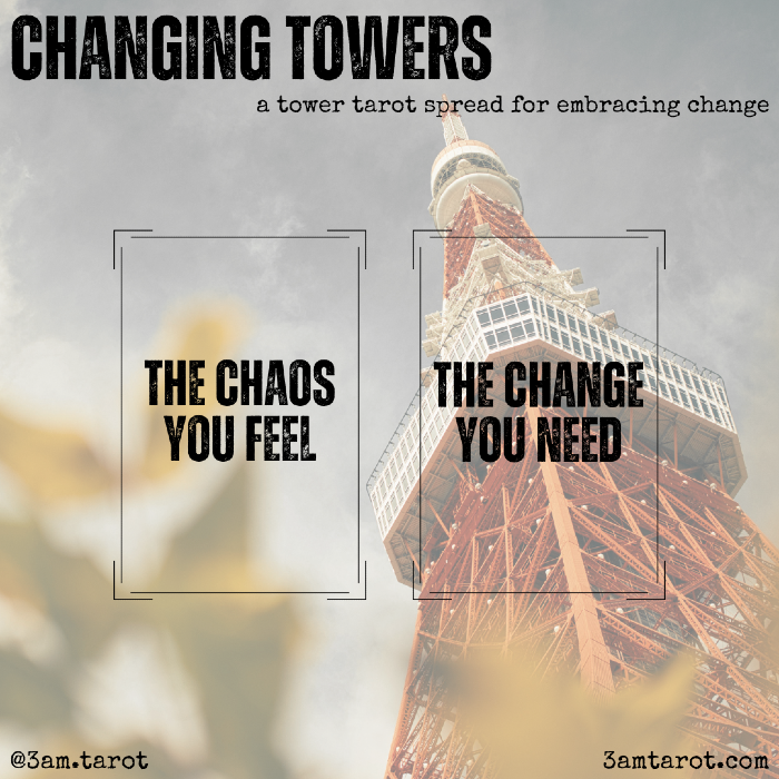 changing towers: a tower tarot spread for embracing change. the chaos you feel / the change you need