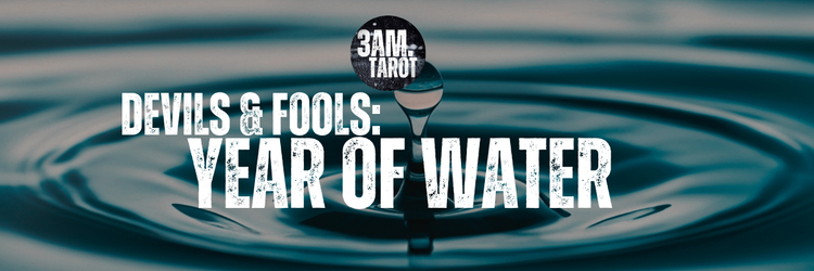 devils & fools: year of water
