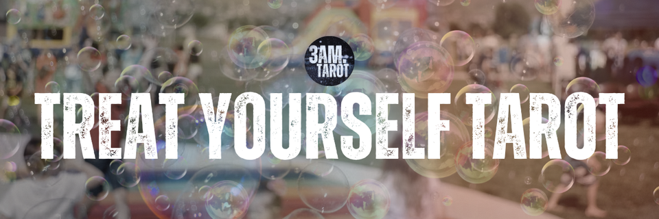 last call for TREAT YOURSELF TAROT!