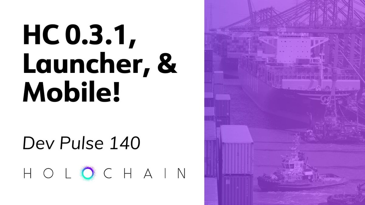 Holochain 0.3, a new Launcher, and… HC on Mobile!
