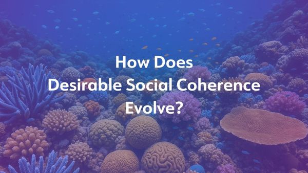 How Does Desirable Social Coherence Evolve?