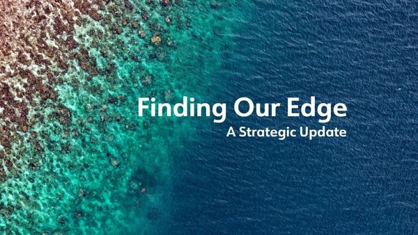 Finding Our Edge: A Strategic Update