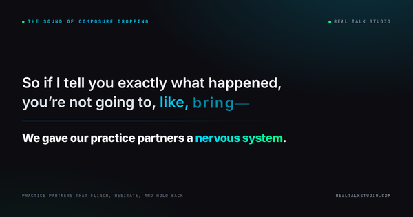 We gave Real Talk Studio practice partners a nervous system