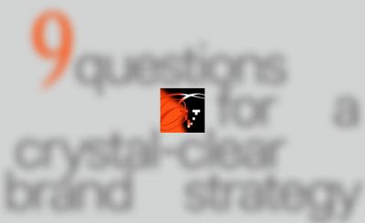 9 questions for a crystal-clear brand strategy