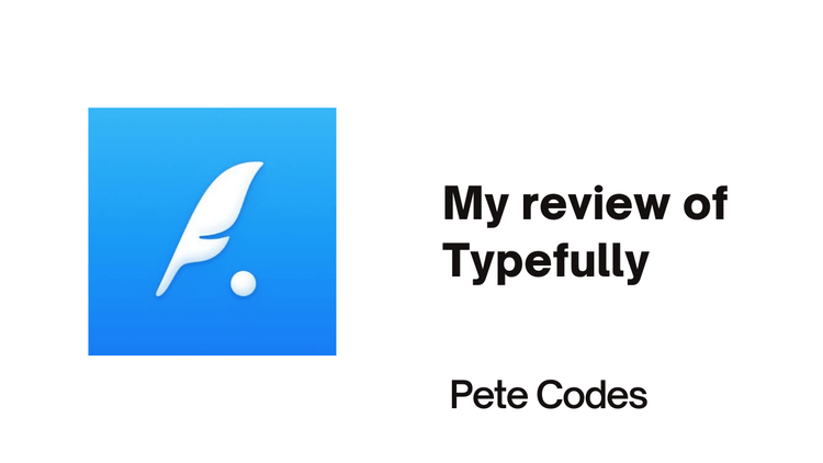 My review of Typefully by Pete Codes