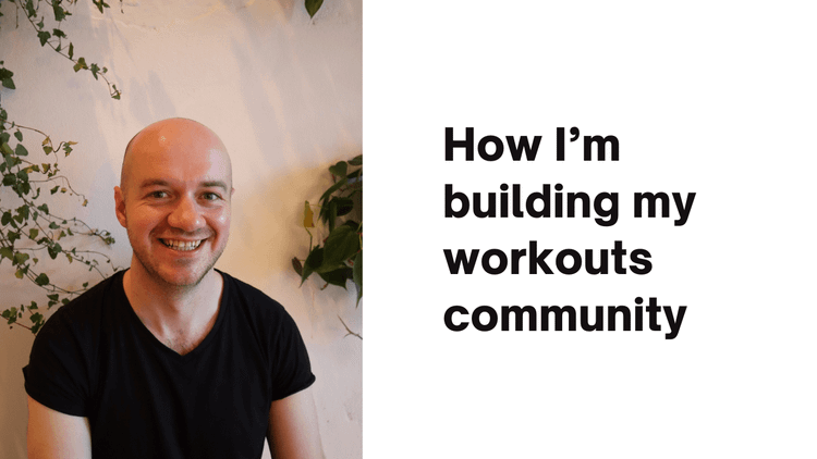 How I’m building my workouts community