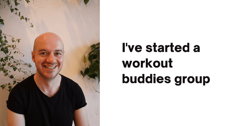 I've started a workout buddies group