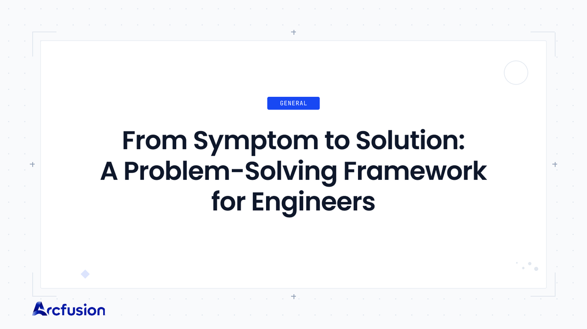 From Symptom to Solution: A Structured Problem-Solving Framework for Engineers