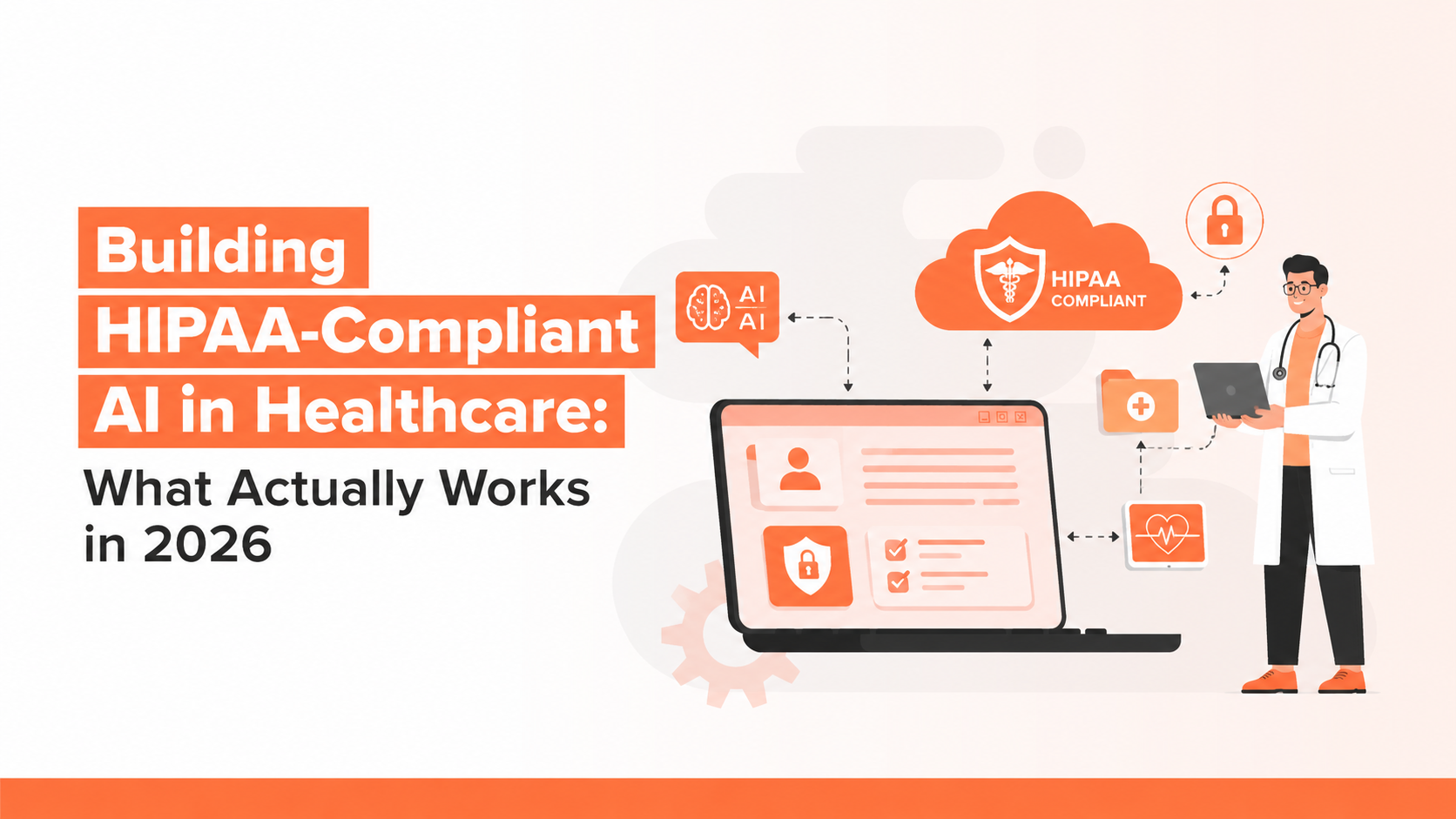 Building HIPAA-compliant AI in healthcare with secure patient data management, AI governance, privacy controls, and healthcare cybersecurity in 2026.