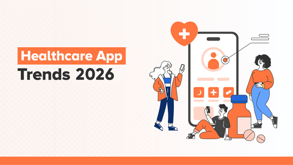 Healthcare App Development Trends in 2026 You Simply Can’t Ignore