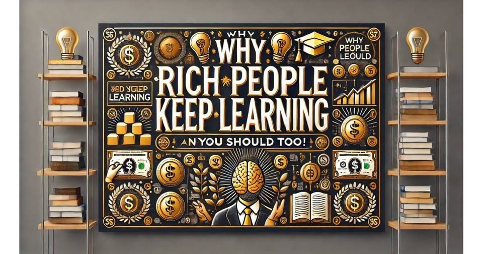 #11 Why Rich People Keep Learning (and You Should Too!)