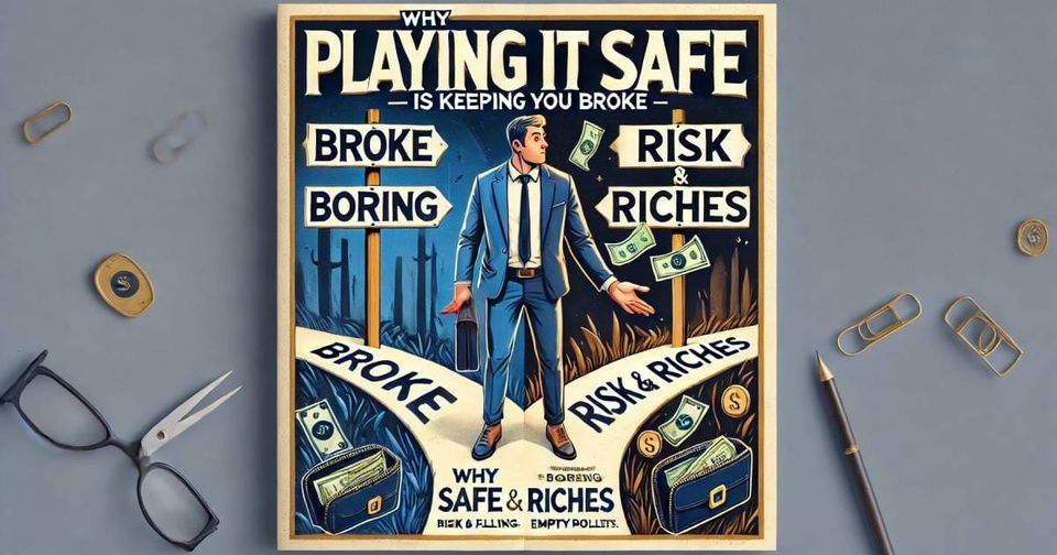 #2 “Playing It Safe” Keeps You Broke?