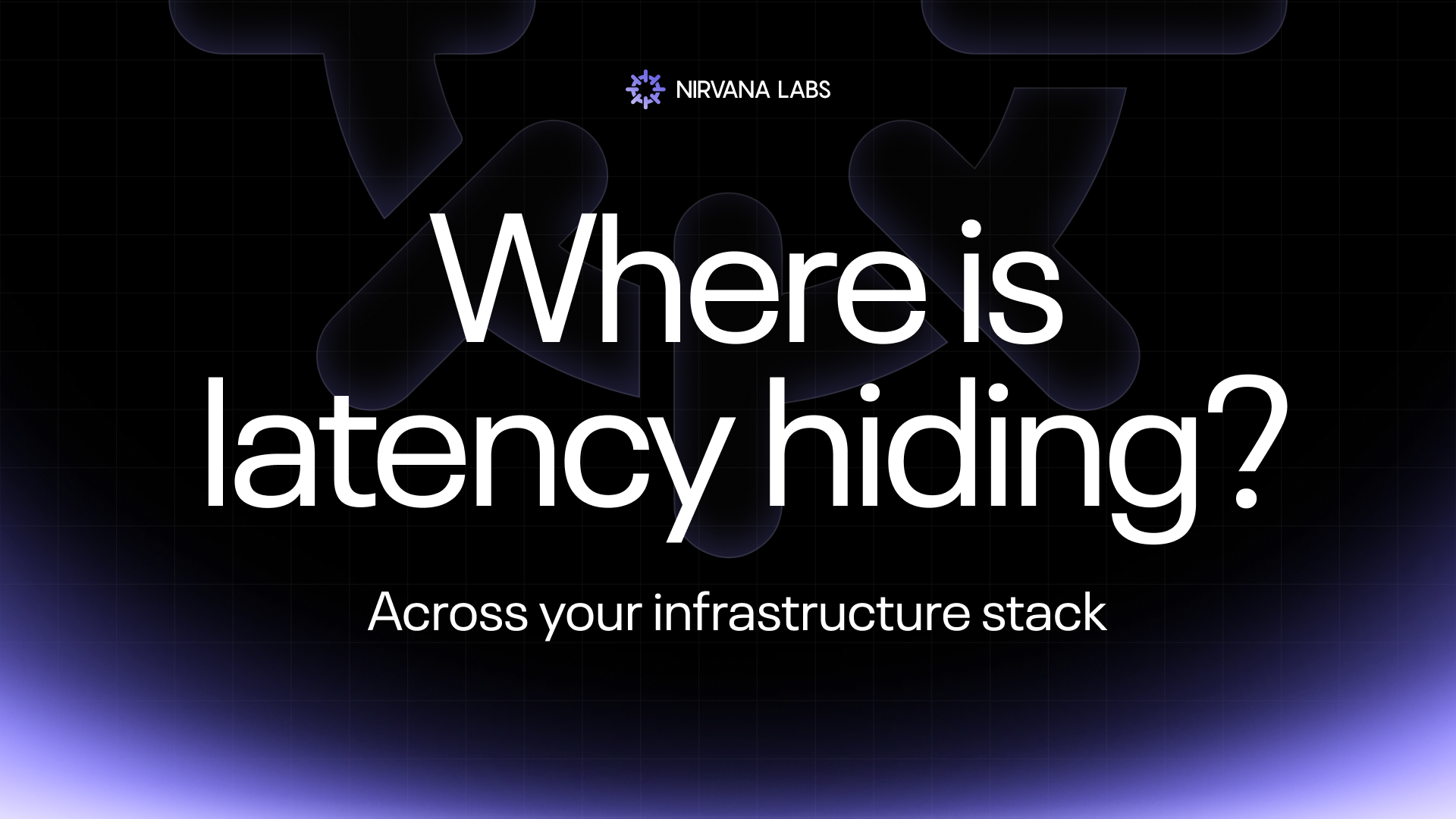 Where is the latency hiding in your infrastructure?