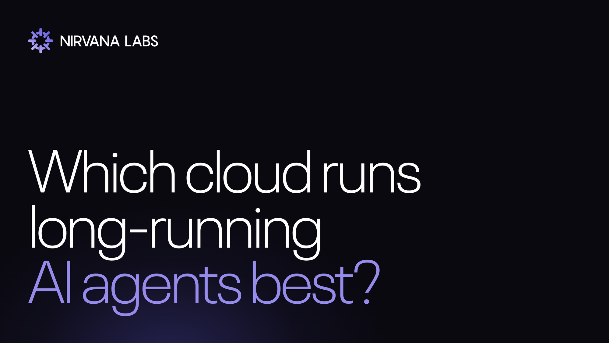 Which Cloud Is Best for Running Long-Running AI Agents?