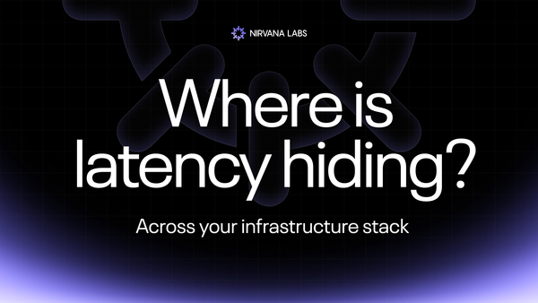 Where is the latency hiding in your infrastructure?
