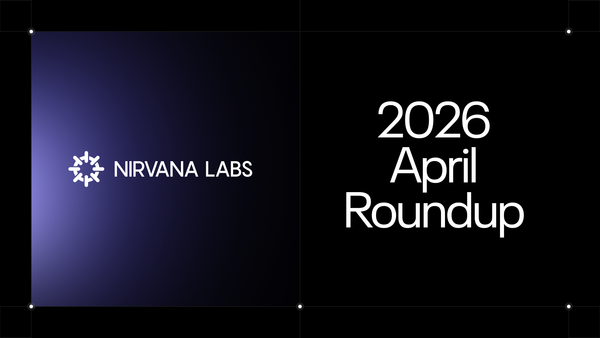 Nirvana Labs April 2026 Roundup