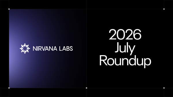 Nirvana Labs July 2026 Roundup