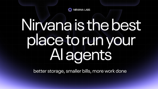 Why Nirvana is the best place to run your AI agents