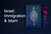 Israel, Immigration & Islam