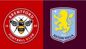 Preview and Predicted Line-up: Brentford vs Aston Villa
