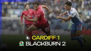 Cardiff Punished for First-Half Frailties in Blackburn Defeat