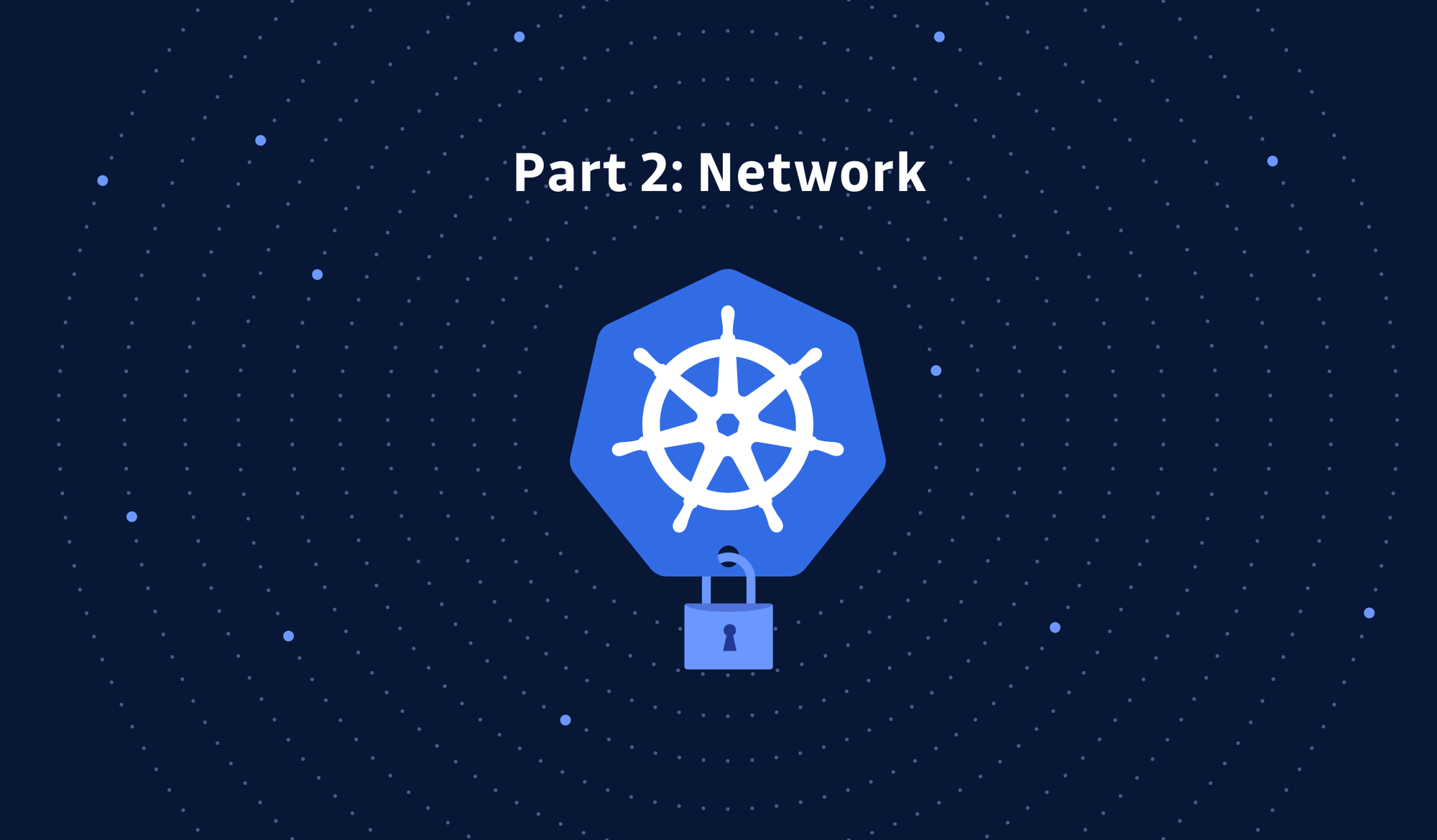 Kubernetes Hardening Tutorial Part 2: Network