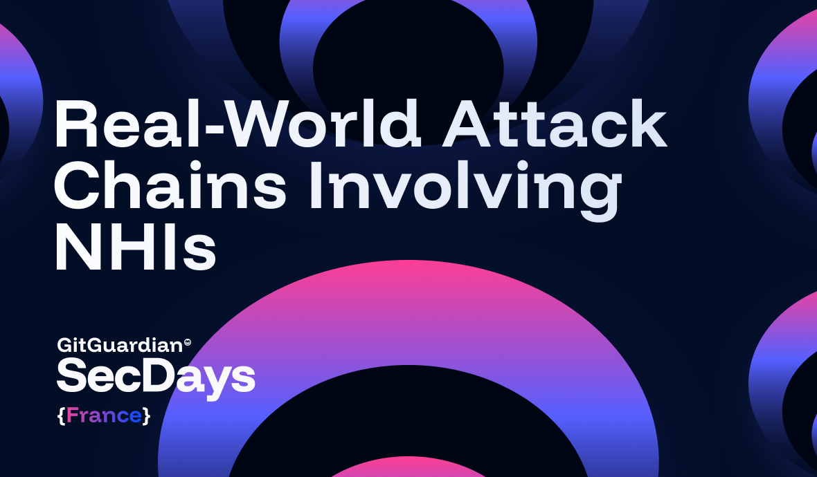 Real-World Attack Chains Involving NHIs: Lessons from SecDays France