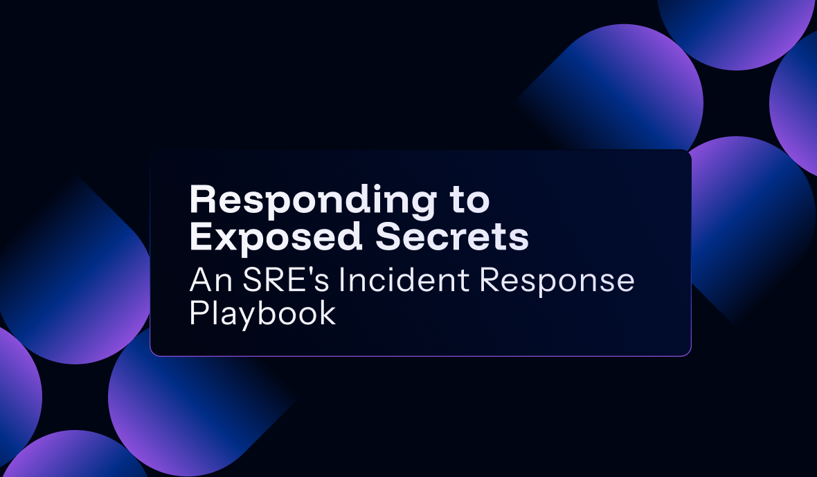 Responding to Exposed Secrets - An SRE's Incident Response Playbook