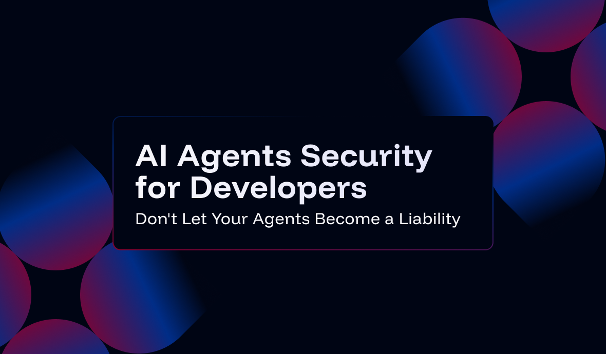 AI Agents Security for Developers: Don't Let Your Agents Become a Liability