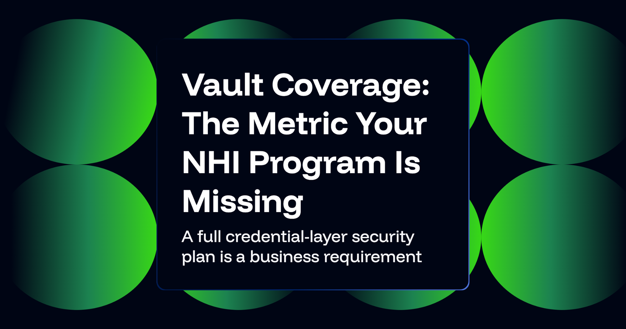 Vault Coverage Is the Missing Metric in NHI Programs