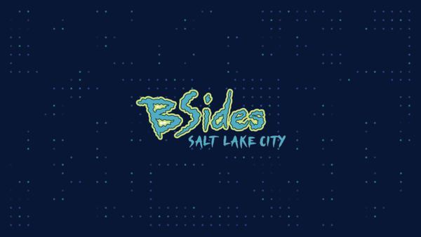 BSides SLC: Community, Fun, And Security Best Practices In Salt Lake City