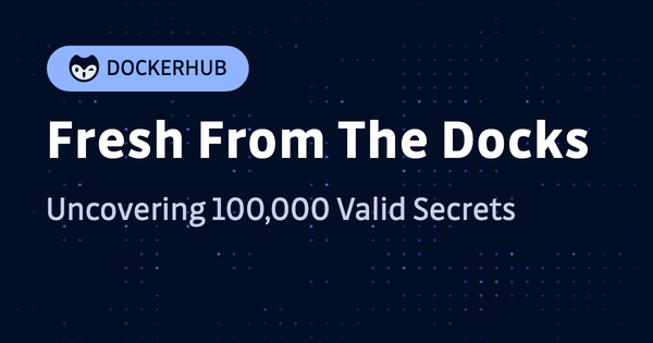 Fresh From The Docks: Uncovering 100,000 Valid Secrets in DockerHub