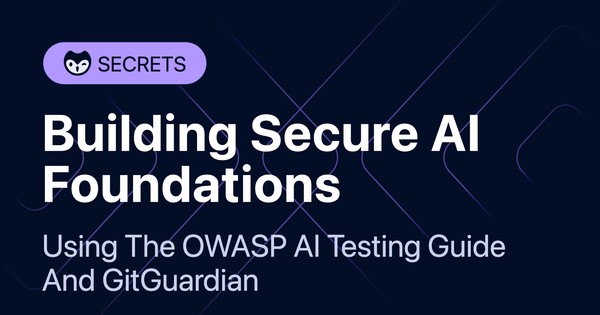 Operationalizing the OWASP AI Testing Guide with GitGuardian: Building Secure AI Foundations Through NHI Governance