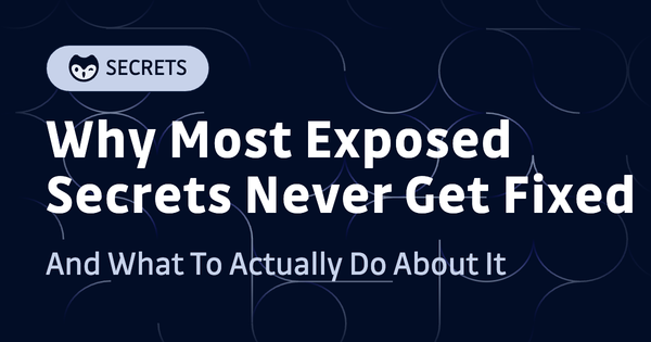 Why Most Exposed Secrets Never Get Fixed