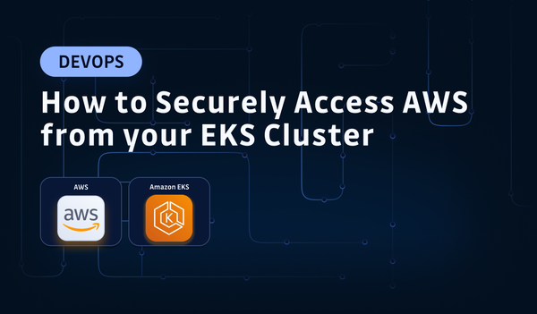 How to Securely Access AWS from your EKS Cluster