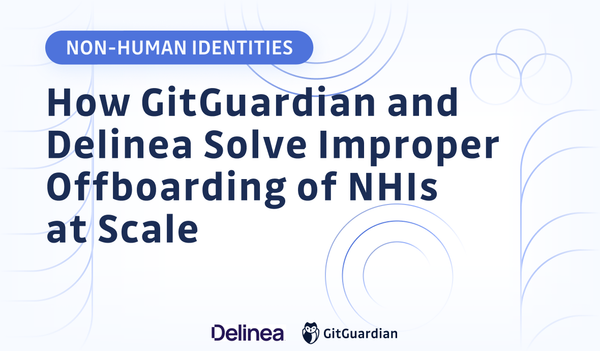 How GitGuardian and Delinea Solve Improper Offboarding of NHIs at Scale