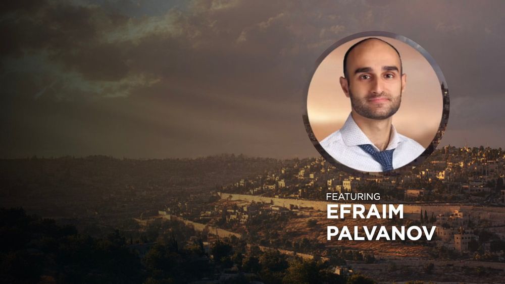 Hastening Messiah | A Conversation with Efraim Palvanov