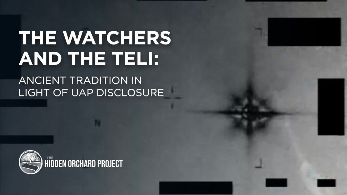 The Watchers and the Teli: Ancient Tradition In Light of UAP Disclosure