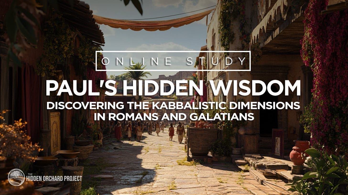 Online Study - Paul's Hidden Wisdom: Discovering the Kabbalistic Dimensions In Romans and Galatians
