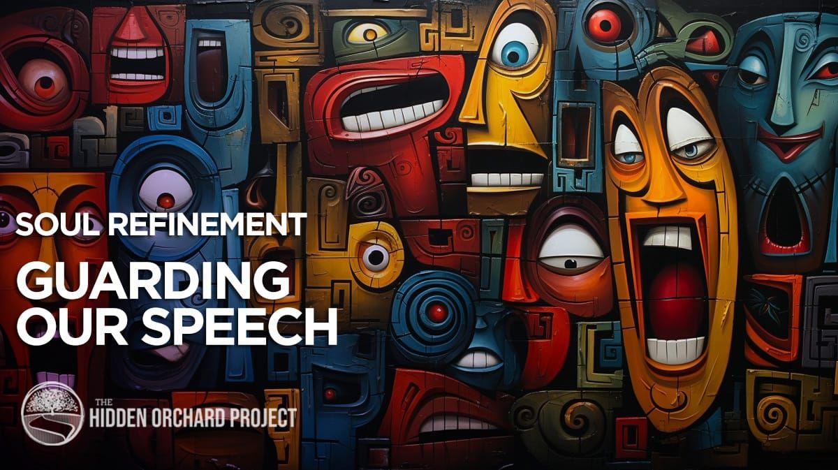Soul Refinement - Guarding Our Speech