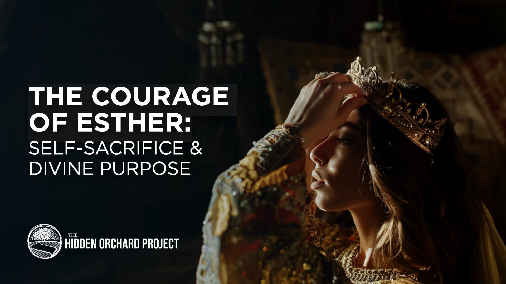 The Courage of Esther: Self-Sacrifice and Divine Purpose