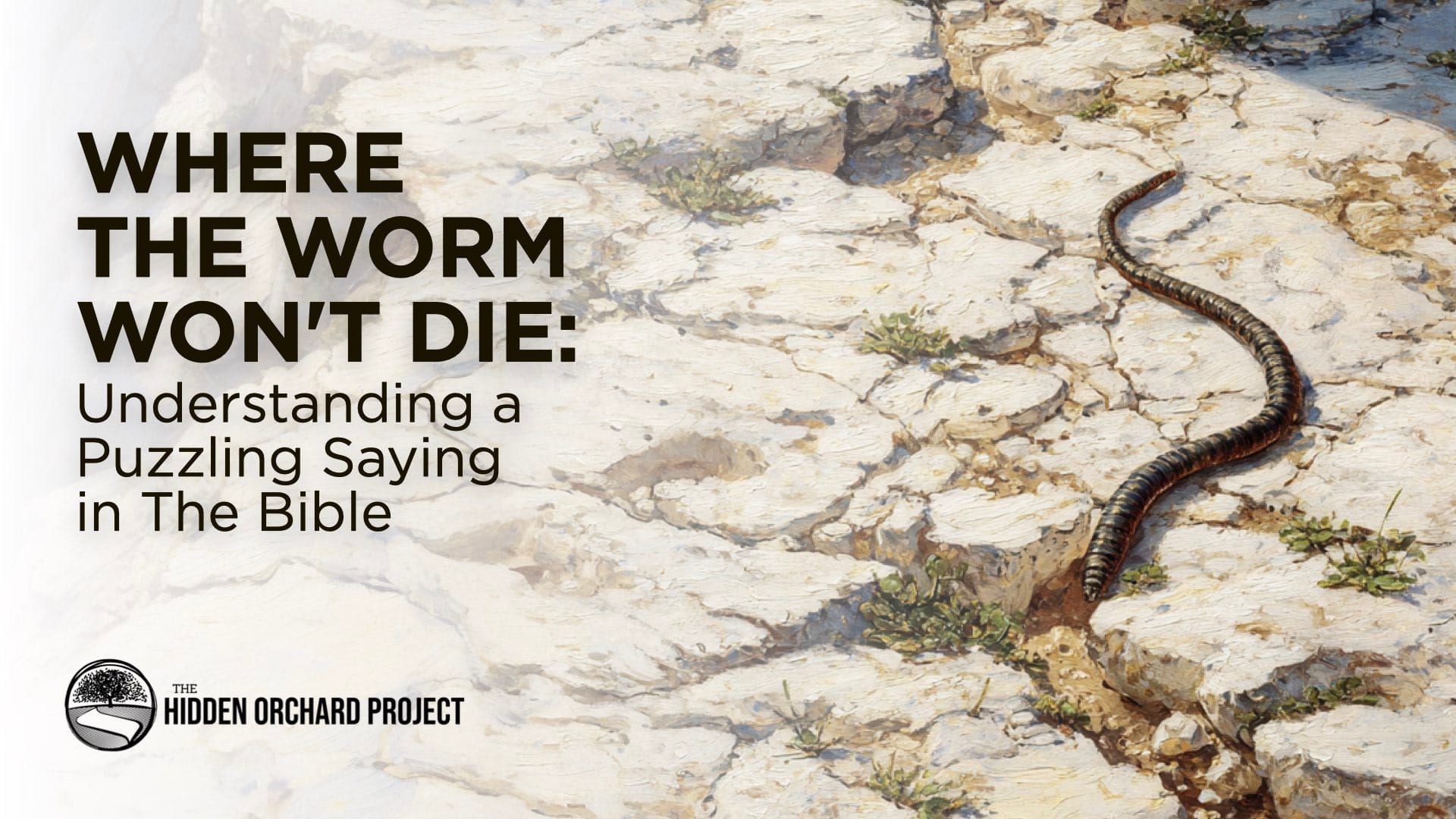 Where The Worm Won't Die: Understanding A Puzzling Saying in The Bible
