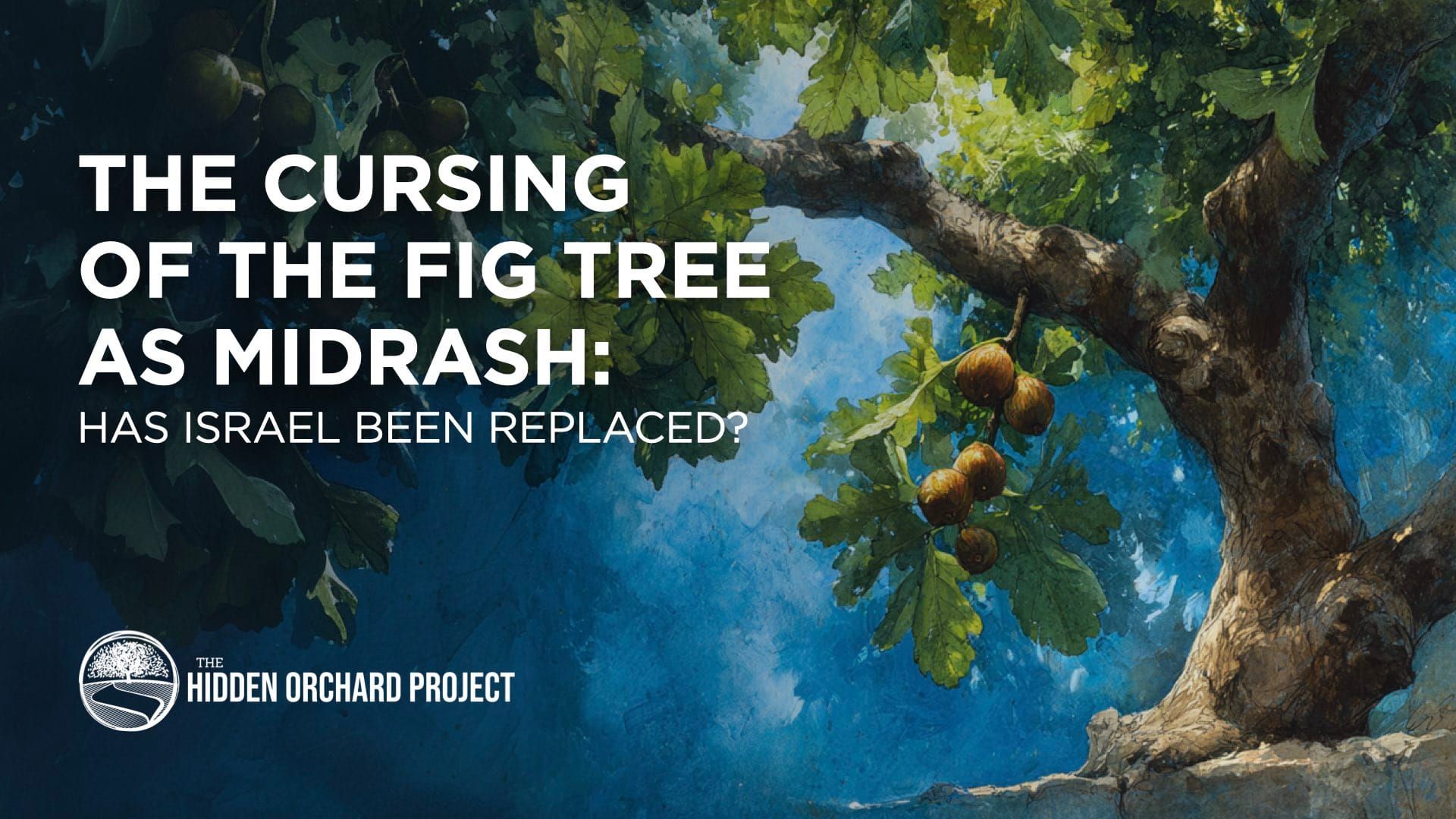 The Cursing of the Fig Tree as Midrash: Has Israel Been Replaced?